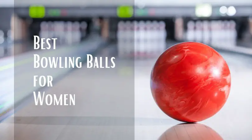 Best Bowling Balls for Women