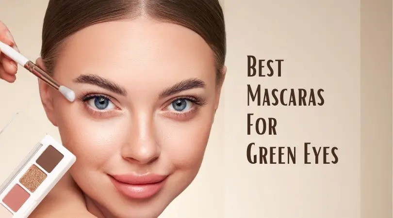Best Mascaras For Green Eyes