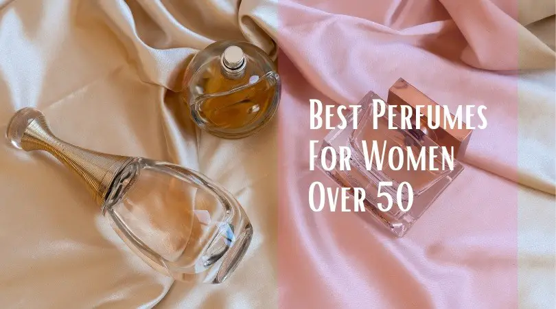 Best Perfumes For Women Over 50