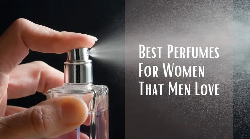 Best Perfumes For Women That Men Love