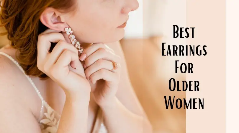 Best Earrings For Older Women