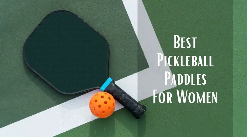 Best Pickleball Paddles For Women