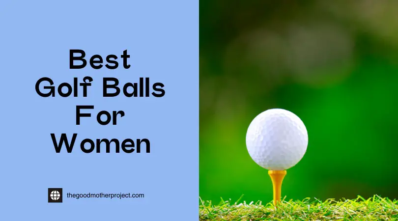 Best Golf Balls For Women