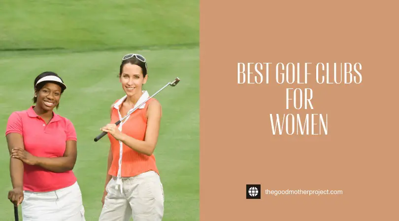 Best Golf Clubs For Women