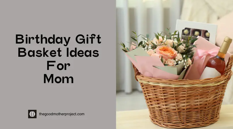 Birthday Gift Basket Ideas For Mom