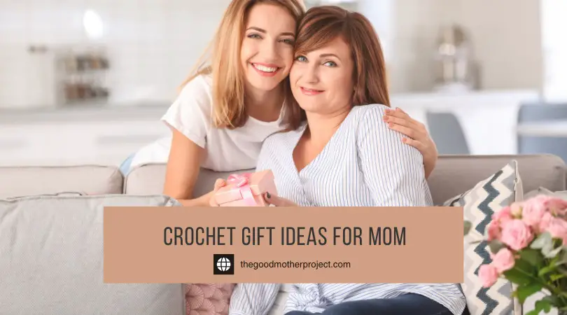 Crochet Gift Ideas For Mom