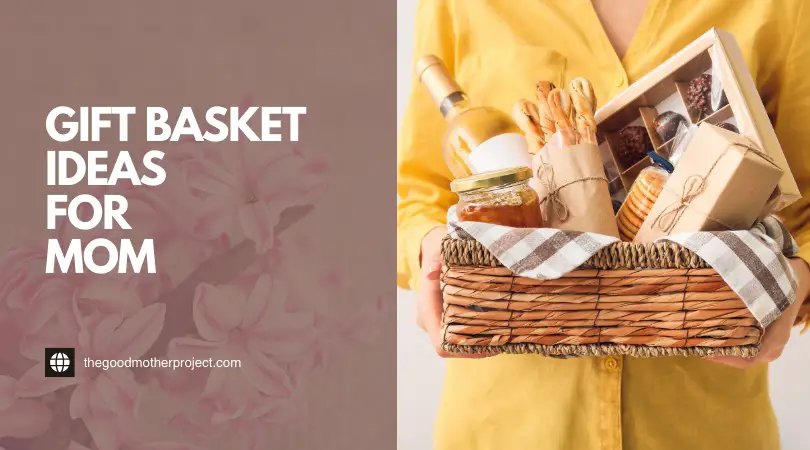 Gift Basket Ideas For Mom