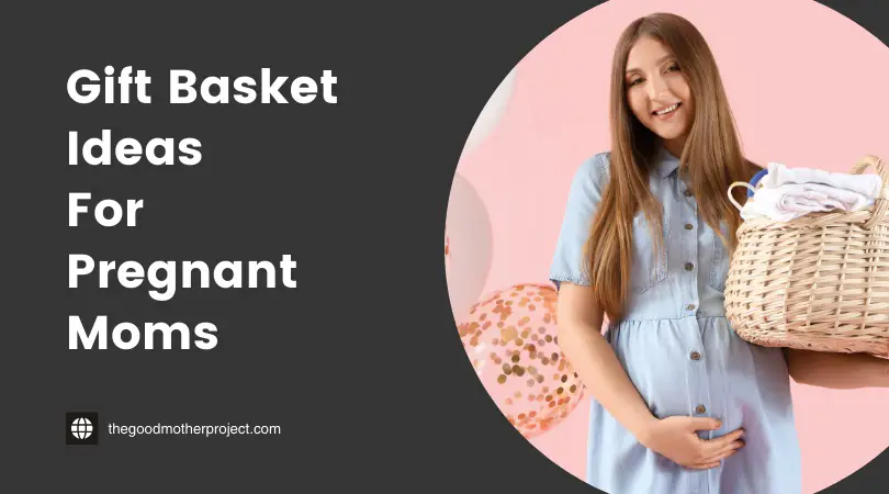 Gift Basket Ideas For Pregnant Moms