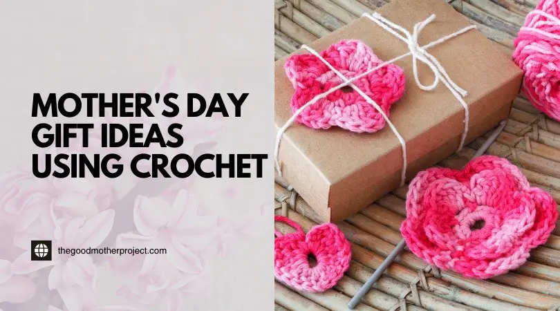 Mother's Day Gift Ideas Using Crochet