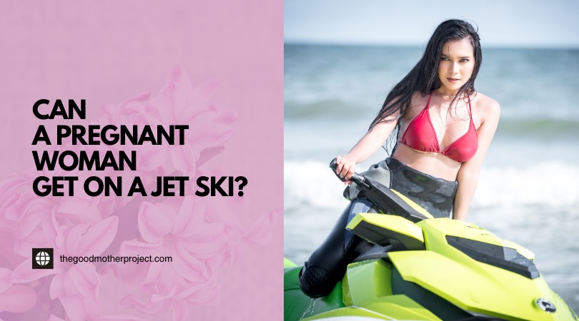 can a pregnant woman get on a jet ski