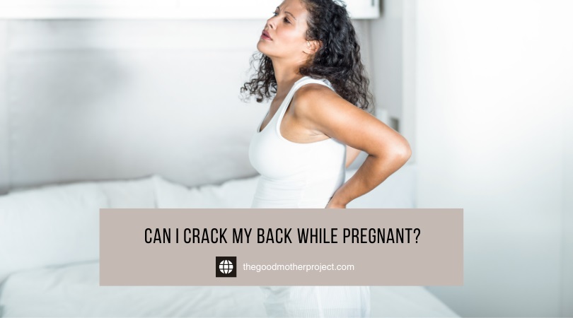 can i crack my back while pregnant