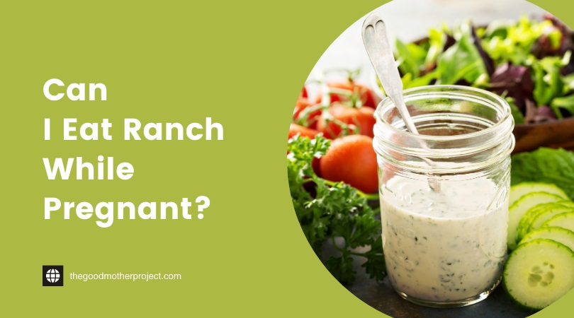 can i eat ranch while pregnant