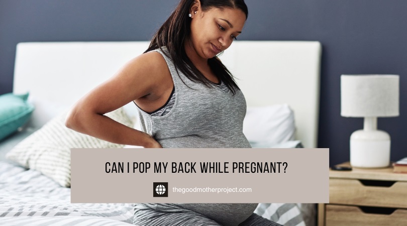 can i pop my back while pregnant