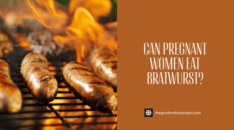 can pregnant women eat bratwurst