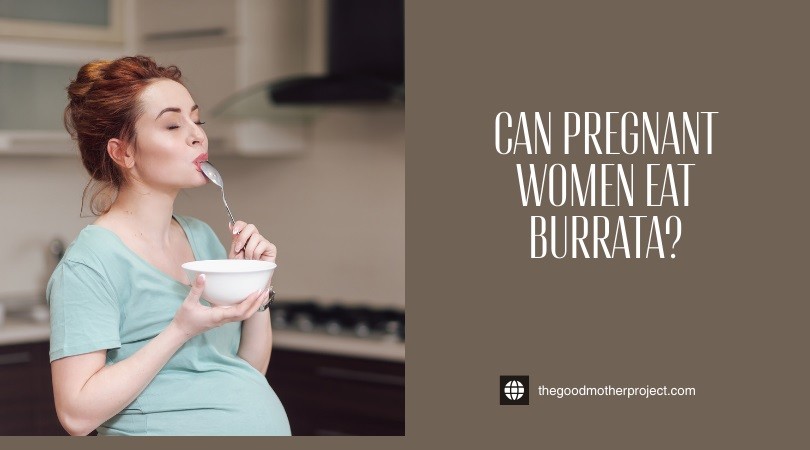 can pregnant women eat burrata