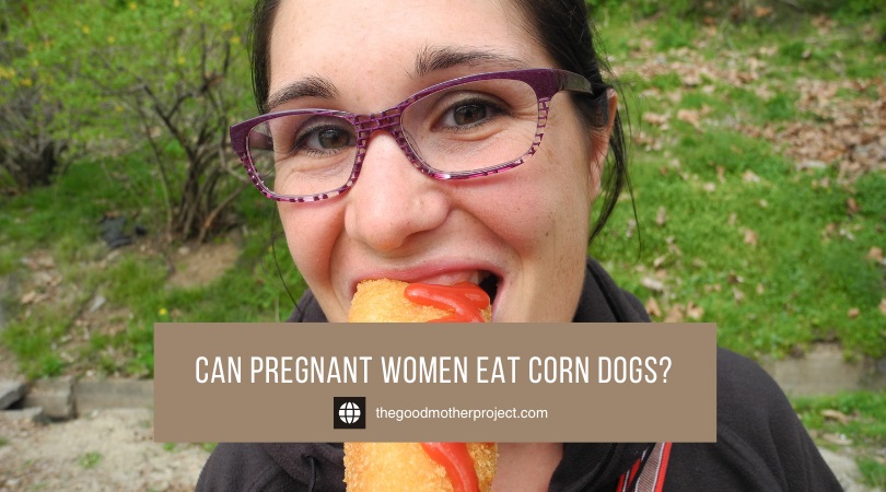 can pregnant women eat corn dogs