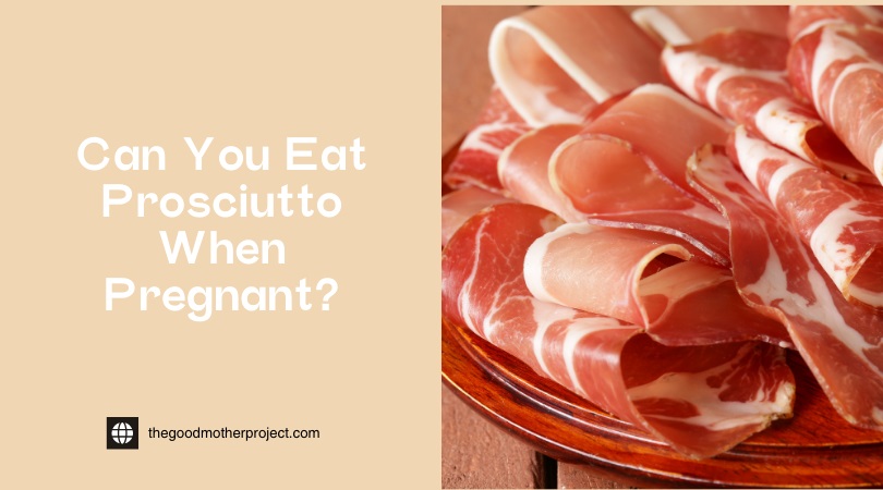 can you eat prosciutto when pregnant