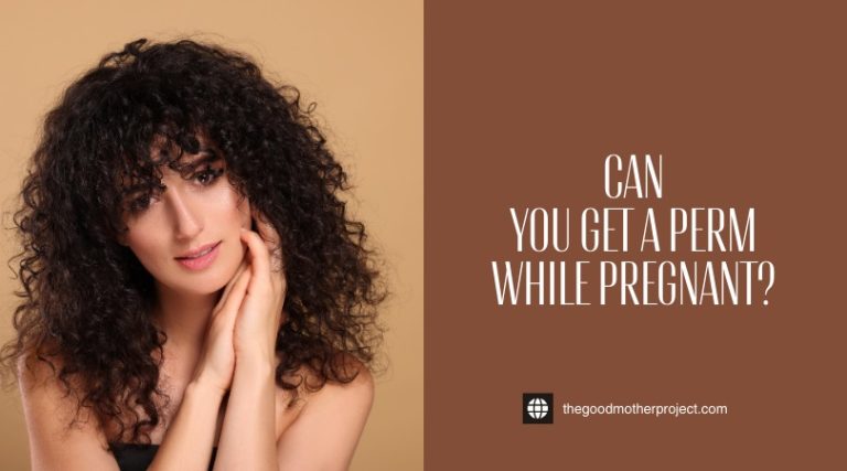 Can You Get A Perm While Pregnant? Safety Tips Revealed - The Good ...