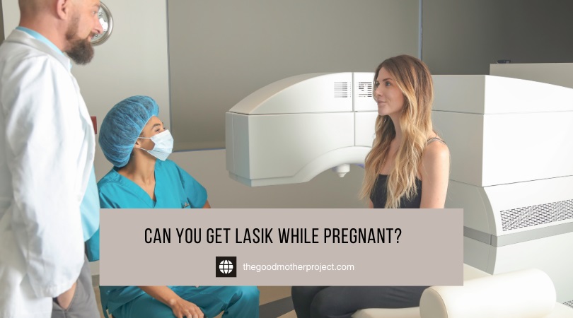 can you get lasik while pregnant