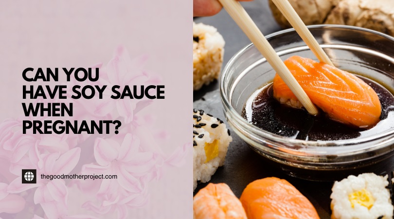 can you have soy sauce when pregnant