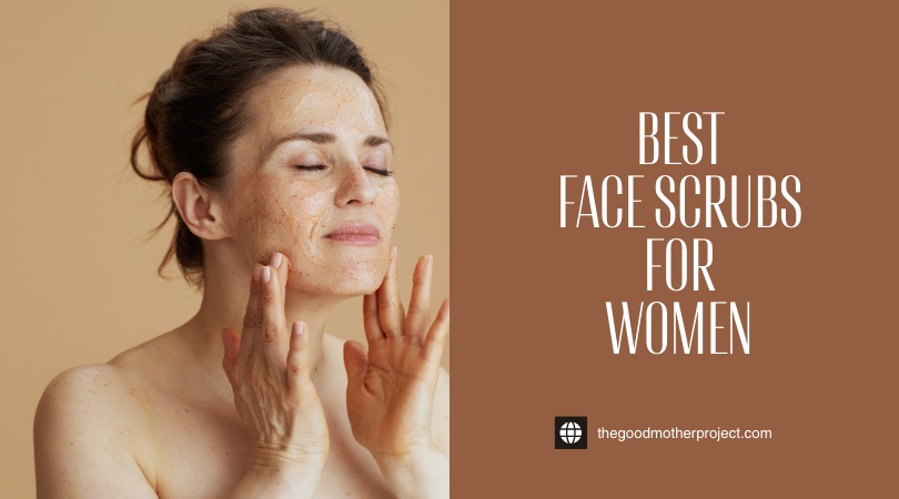 Best Face Scrubs For Women