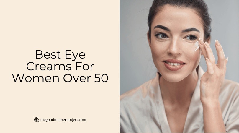 best eye creams for women over 50
