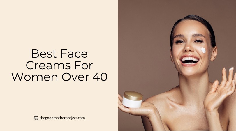 best face creams for women over 40
