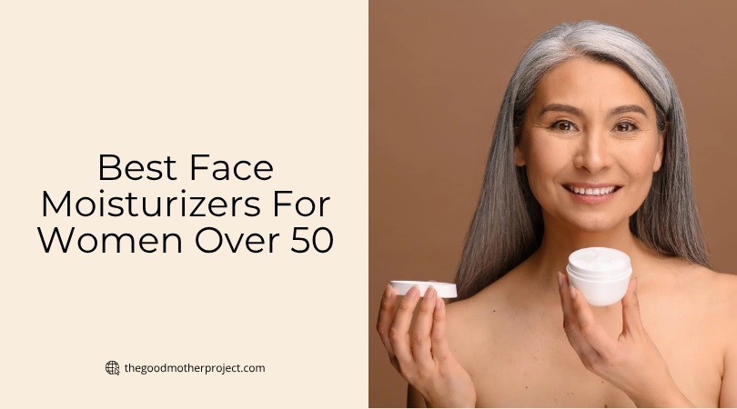 best face moisturizers for women over 50
