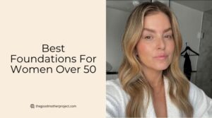 The 10 Best Foundations For Women Over 50 – Top Picks Of 2026 - The ...
