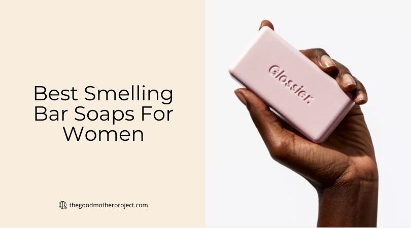 best smelling bar soaps for women
