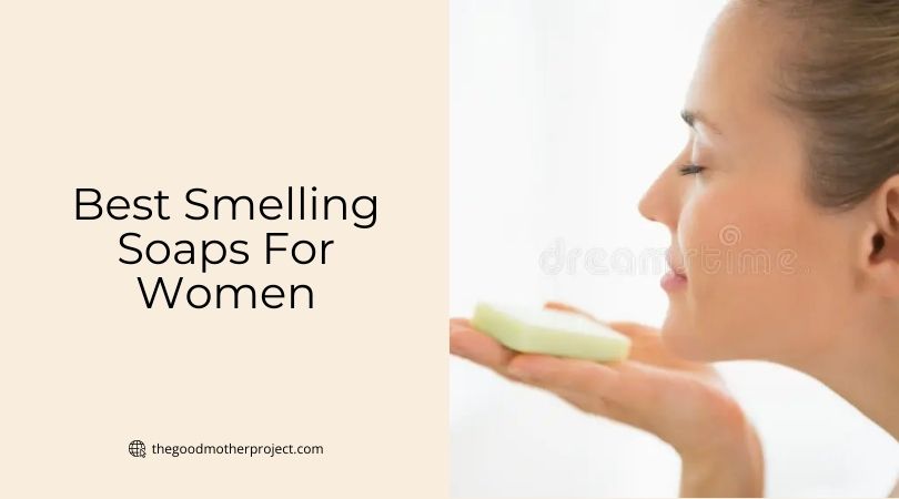 best smelling soaps for women