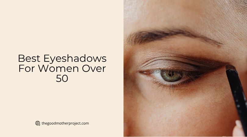 best eyeshadows for women over 50