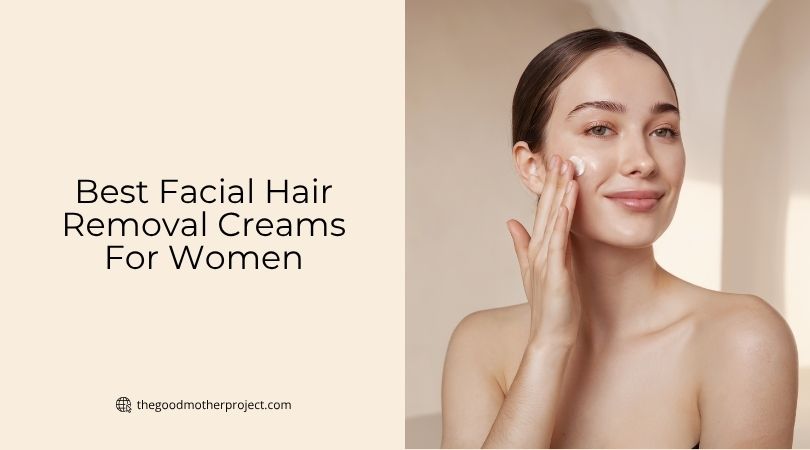 best facial hair removal creams for women