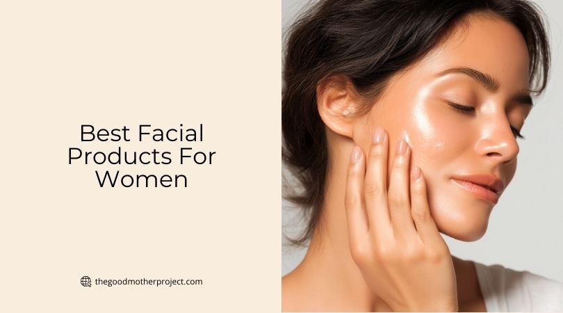 best facial products for women