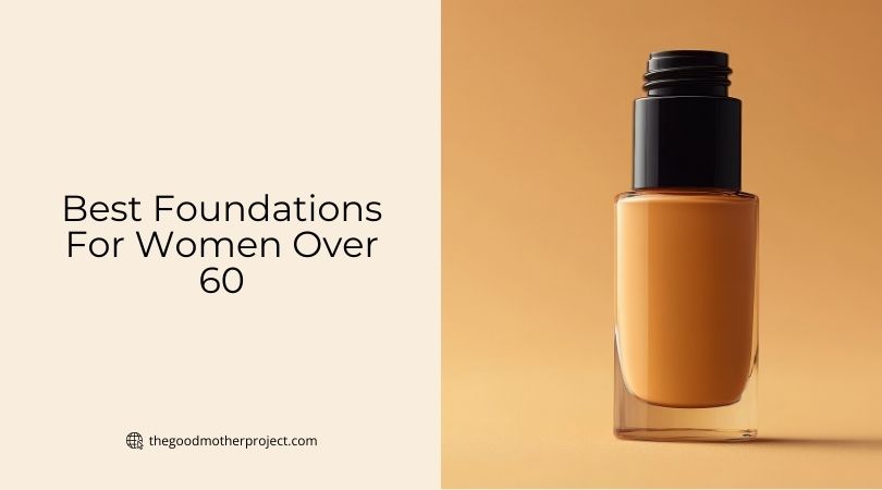 best foundations for women over 60