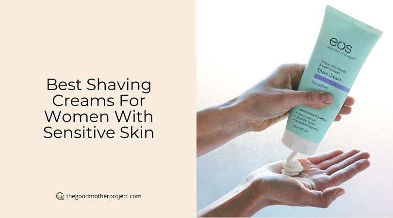 best shaving creams for women with sensitive skin
