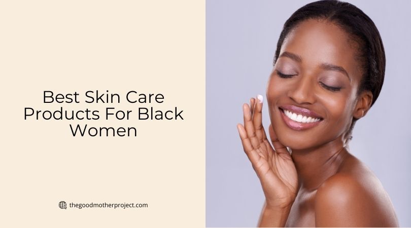 best skin care products for black women
