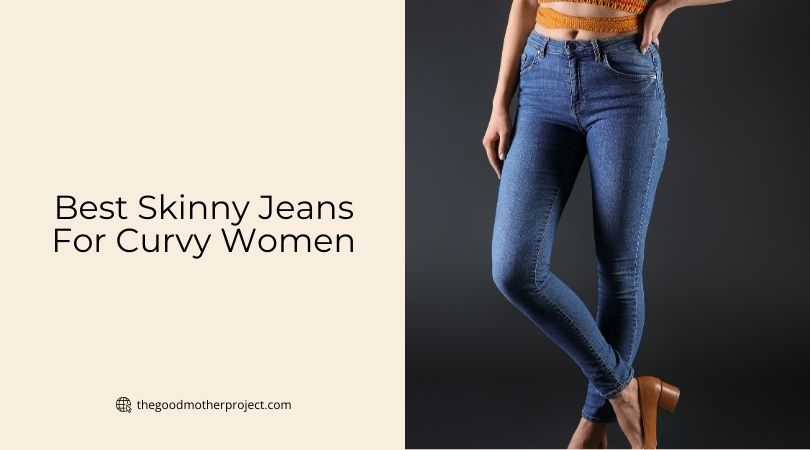 best skinny jeans for curvy women