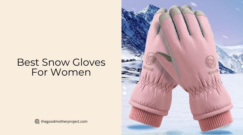 best snow gloves for women