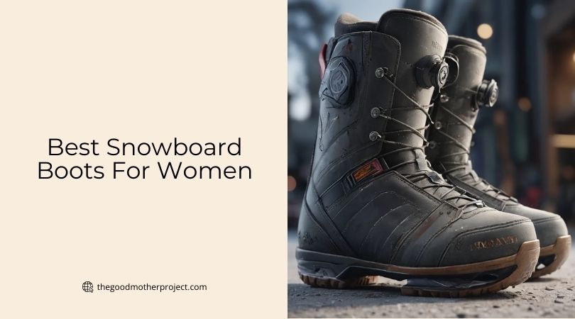 best snowboard boots for women