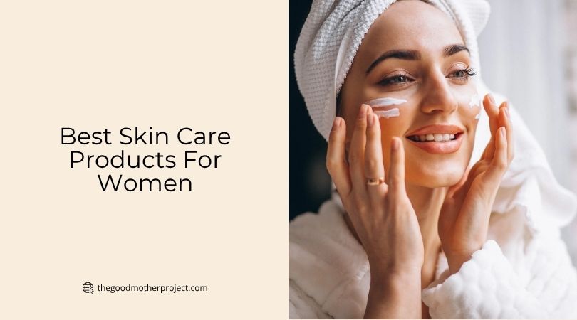 best skin care products for women