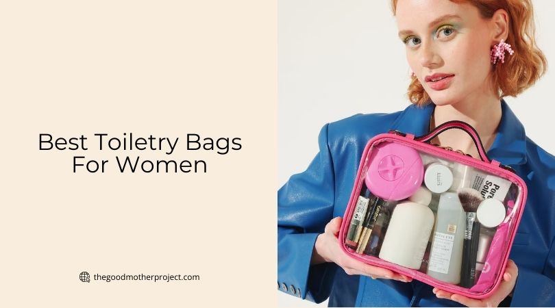 best toiletry bags for women