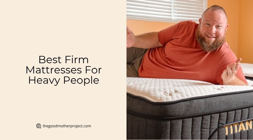 best firm mattresses for heavy people