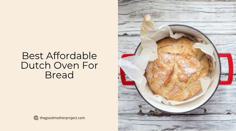 best affordable dutch oven for bread
