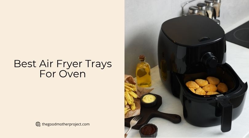 best air fryer trays for oven