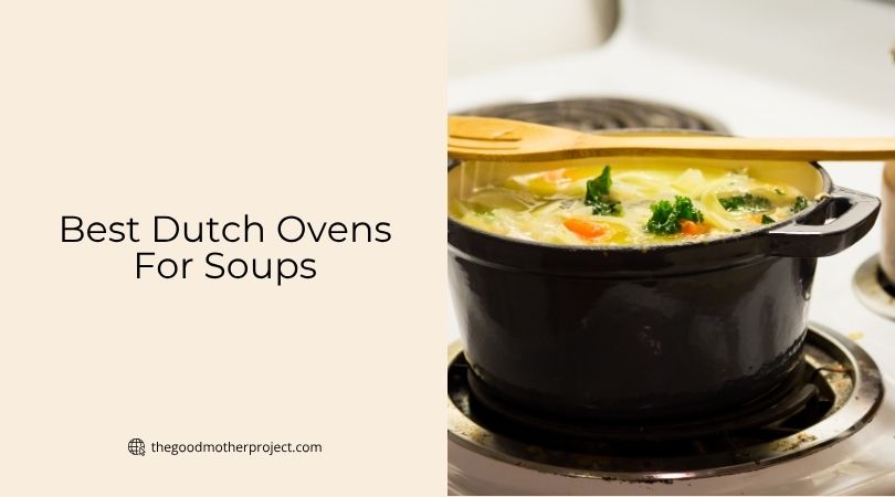 best dutch ovens for soups