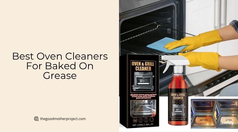best oven cleaners for baked on grease