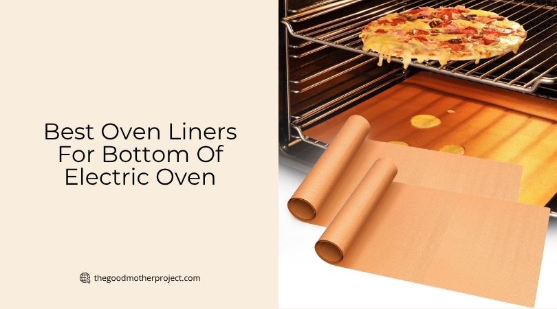 best oven liners for bottom of electric oven