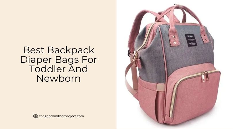 best backpack diaper bags for toddler and newborn