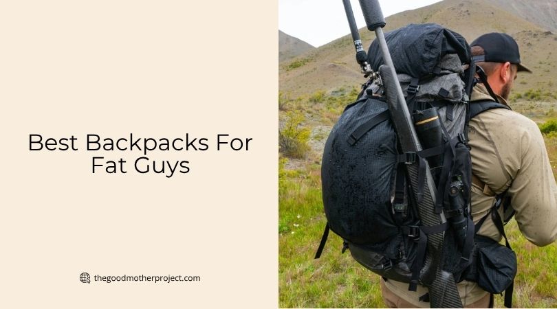 best backpacks for fat guys